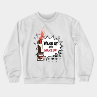 Wake Up and Make Up Crewneck Sweatshirt